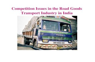Competition issues in the road goods transport industry in india