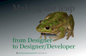 WordCamp ABQ 2013: Making the leap from Designer to Designer/Developer
