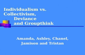 Individualism vs Collectivism, Deviance, Groupthink