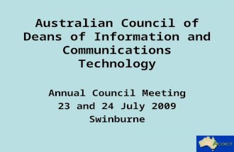 Australian Council of Deans of Information and Communications Technology Annual Council Meeting 23 and 24 July 2009 Swinburne.