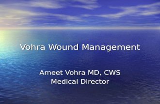 Vohra Wound Management Ameet Vohra MD, CWS Medical Director.