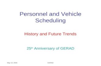 Personnel and Vehicle Scheduling History and Future Trends 25 th Anniversary of GERAD May 13, 2005GERAD.