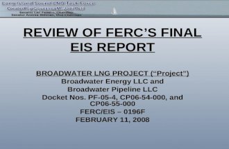 REVIEW OF FERCS FINAL EIS REPORT BROADWATER LNG PROJECT (Project) Broadwater Energy LLC and Broadwater Pipeline LLC Docket Nos. PF-05-4, CP06-54-000, and.