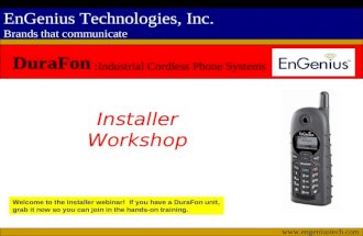 EnGenius Technologies, Inc. Brands that communicate  Installer Workshop Welcome to the Installer webinar! If you have a DuraFon unit,
