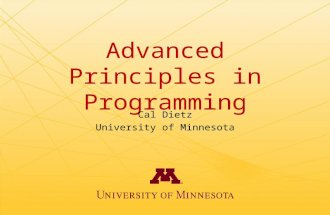 Advanced Principles in Programming Cal Dietz University of Minnesota.