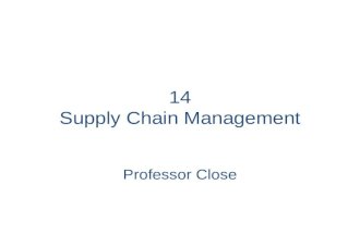 14 Supply Chain Management Professor Close. LO 1 Define the terms supply chain and supply chain management, and discuss the benefits of supply chain management.