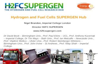 Hydrogen and Fuel Cells SUPERGEN Hub Nigel Brandon, Imperial College London Director H2FC SUPERGEN  Dr David Book – Birmingham Univ.,