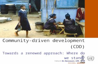 Community-driven development (CDD) Community-driven development (CDD) Towards a renewed approach: Where do we stand? M. Manssouri, CPM, IFAD REGIONAL WORKSHOP.