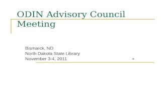 ODIN Advisory Council Meeting Bismarck, ND North Dakota State Library November 3-4, 2011 +