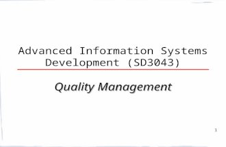 1 Advanced Information Systems Development (SD3043) Quality Management.