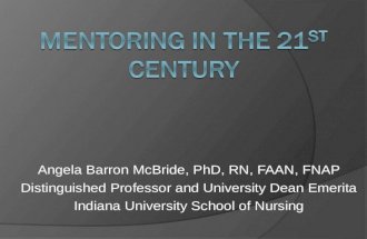 Angela Barron McBride, PhD, RN, FAAN, FNAP Distinguished Professor and University Dean Emerita Indiana University School of Nursing.