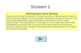 Screen 1 Connexions User Survey Thank you for using Connexions. In order to continue making improvements to the Connexions website, we are currently conducting.
