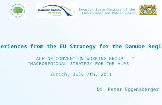 Bavarian State Ministry of the Environment and Public Health Experiences from the EU Strategy for the Danube Region ALPINE CONVENTION WORKING GROUP MACROREGIONAL.