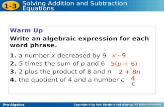 1-3 Solving Addition and Subtraction Equations Pre-Algebra Warm Up Write an algebraic expression for each word phrase. 1. a number x decreased by 9 2.