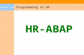 Programming in HR Abaphr.com HR-ABAP. Prerequisites Abaphr.com ABAP Programming Logical Database Module pool programming SAP Scripts Knowledge of.