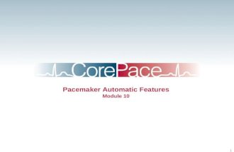 1 Pacemaker Automatic Features Module 10. 2 Topics Atrial and Ventricular Capture Management ® Sensing Assurance Auto Adjusting Sensitivity Lead Monitor.