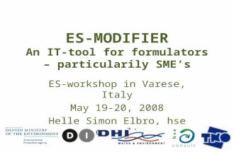 ES-MODIFIER An IT-tool for formulators – particularily SMEs ES-workshop in Varese, Italy May 19-20, 2008 Helle Simon Elbro, hse consult.