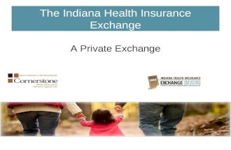 The Indiana Health Insurance Exchange A Private Exchange.