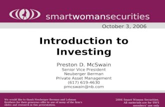Introduction to Investing Preston D. McSwain Senior Vice President Neuberger Berman Private Asset Management (617) 619-4630 pmcswain@nb.com smartwomansecurities.