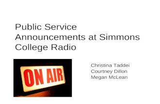 Public Service Announcements at Simmons College Radio Christina Taddei Courtney Dillon Megan McLean.