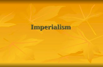 Imperialism. Focus: What are some reasons why countries go to war? Focus: What are some reasons why countries go to war?