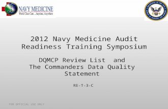 DQ MEPRS Audit Readiness 2012 Navy Medicine Audit Readiness Training Symposium DQMCP Review List and The Commanders Data Quality Statement FOR OFFICIAL.