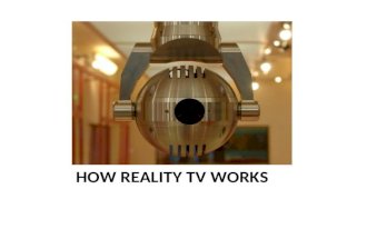 HOW REALITY TV WORKS. TIP OF THE ICEBERG BIG BROTHER.