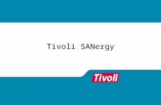 Tivoli SANergy. SANs are Powerful, but... Most SANs today offer limited value One system, multiple storage devices Multiple systems, isolated zones of.