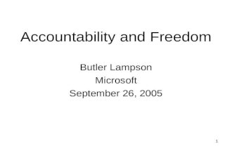 1 Accountability and Freedom Butler Lampson Microsoft September 26, 2005.