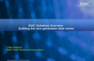 1 EMC CONFIDENTIALPARTNER USE ONLY EMC Solutions Overview Building the next generation data centre Chris Ralston EMC Field Technical Consultant.