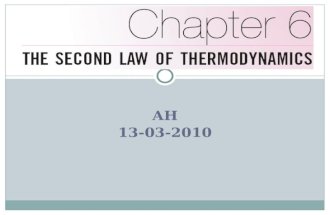 AH 13-03-2010. Objectives Introduce the second law of thermodynamics. Discuss thermal energy reservoirs, reversible and irreversible processes, heat engines,