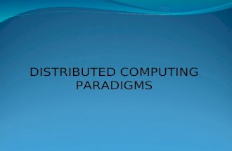 DISTRIBUTED COMPUTING PARADIGMS. Paradigm? A MODEL.