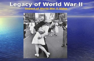 Legacy of World War II Impact of World War II Video Impact of World War II Video Impact of World War II Video.