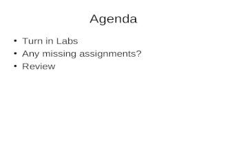 Agenda Turn in Labs Any missing assignments? Review.