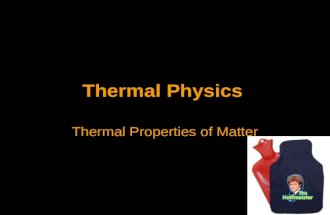 Thermal Physics Thermal Properties of Matter. Specific Heat Capacity We know that temperature is a measure of the average KE per particle in a substance.