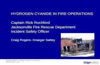 HYDROGEN CYANIDE IN FIRE OPERATIONS DRAEGER SAFETY Hydrogen Cyanide in Fire Operations March 28, 2007 1/40 HYDROGEN CYANIDE IN FIRE OPERATIONS Captain.