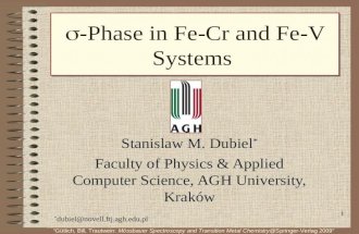 1 -Phase in Fe-Cr and Fe-V Systems Stanislaw M. Dubiel * Faculty of Physics & Applied Computer Science, AGH University, Kraków * dubiel@novell.ftj.agh.edu.pl.