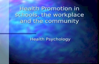 Health Promotion in schools, the workplace and the community Health Psychology.