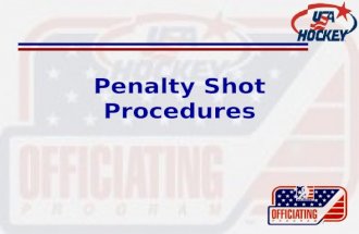 Penalty Shot Procedures. How Do We Determine Who Takes the Shot? –Based on the infraction, there are some instances where the referee will designate who.