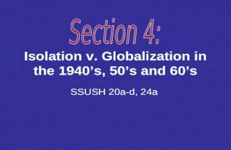 Isolation v. Globalization in the 1940s, 50s and 60s SSUSH 20a-d, 24a.