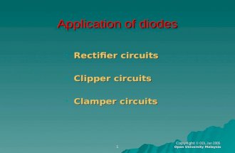 1 Copyright © ODL Jan 2005 Open University Malaysia Application of diodes Rectifier circuits Rectifier circuits Clipper circuits Clipper circuits Clamper.