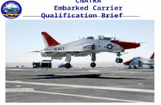 CNATRA Embarked Carrier Qualification Brief. CQ Brief Admin Items ORM Medical readiness Crew rest (10 hours embarked) Flight time limits 2 flights/3 man-ups,