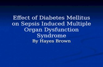 Effect of Diabetes Mellitus on Sepsis Induced Multiple Organ Dysfunction Syndrome By Hayes Brown.