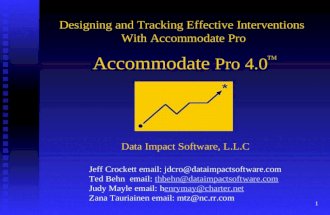 1 Accommodate Pro 4.0 Designing and Tracking Effective Interventions With Accommodate Pro TM Data Impact Software, L.L.C Jeff Crockett email: jdcro@dataimpactsoftware.com.