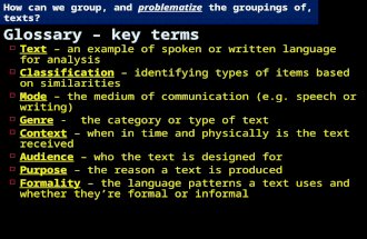 Glossary – key terms Text – an example of spoken or written language for analysis Classification – identifying types of items based on similarities Mode.