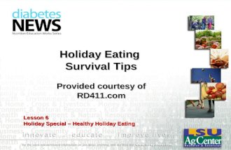 Holiday Eating Survival Tips Provided courtesy of RD411.com Lesson 6 Holiday Special – Healthy Holiday Eating.