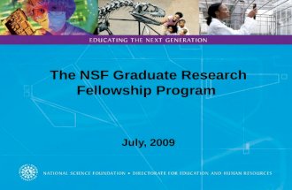 The NSF Graduate Research Fellowship Program July, 2009.