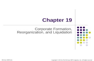 McGraw-Hill/Irwin Copyright © 2012 by The McGraw-Hill Companies, Inc. All rights reserved. Chapter 19 Corporate Formation, Reorganization, and Liquidation.
