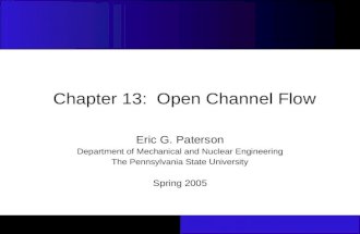Chapter 13: Open Channel Flow Eric G. Paterson Department of Mechanical and Nuclear Engineering The Pennsylvania State University Spring 2005.
