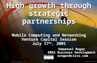 OC-BD-Strat-0101-1 © 2001, Cisco Systems, Inc. High growth through strategic partnerships Mobile Computing and Networking Venture Capital Session July.